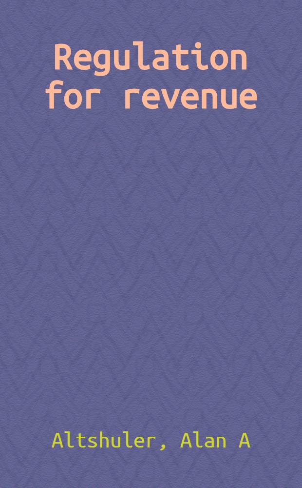 Regulation for revenue : The polit. economy of land use exactions = Регулирование доходов.