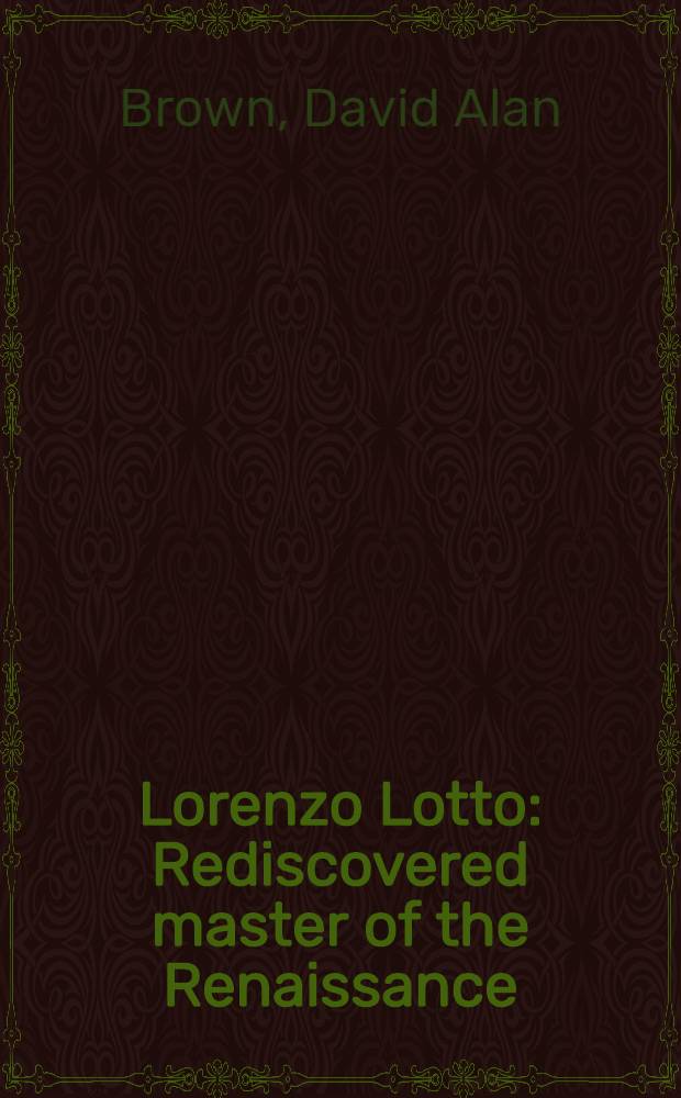 Lorenzo Lotto : Rediscovered master of the Renaissance : A cat. of the Exhib., Nat. gallery of art, Washington, 2 Nov. 1997-1 Mar. 1998 etc. = Лоренцо Лотто.
