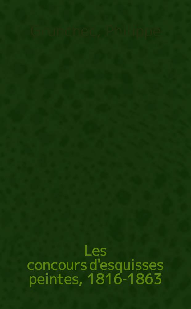 Les concours d'esquisses peintes, 1816-1863 : Cat. de l'Expos., École nat. supérieure des beaux-arts, Paris, 8 oct.-14 déc., 1986 = Конкурс эскизной живописи 1816-1863.