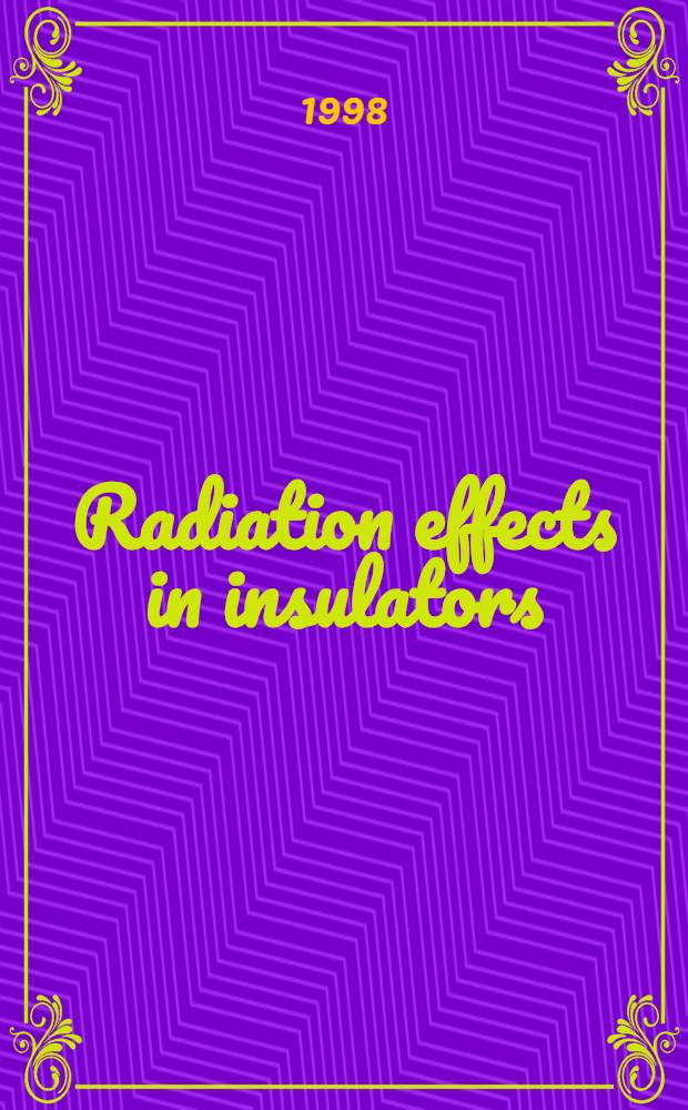 Radiation effects in insulators : Proc. of the Ninth Intern. conf. on radiation effects in insulators, Knoxville, TN, USA, 14-19 Sept. 1997 = Радиационные эффекты в диэлектриках.