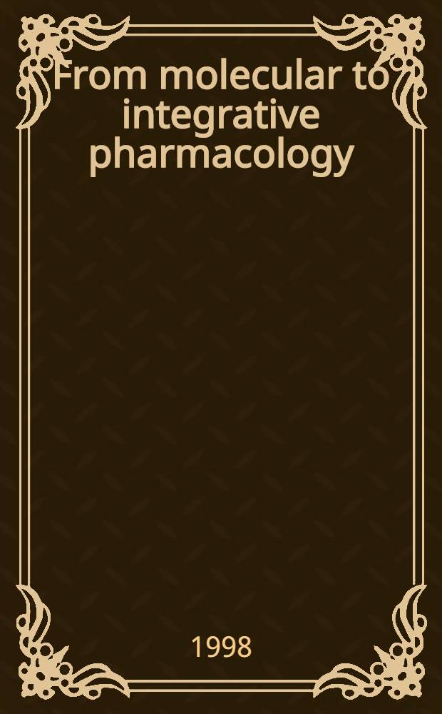 From molecular to integrative pharmacology: the IUPHAR gateway to the 21st century : Abstracts = XIII Международный конгресс по фармакологии, 26-31 июля 1998, Мюнхен, Германия. От молекулярной до интегративной фармакологии: Международный Союз фармакологии-ворота 21 века. Резюме 27 и 29 июля.