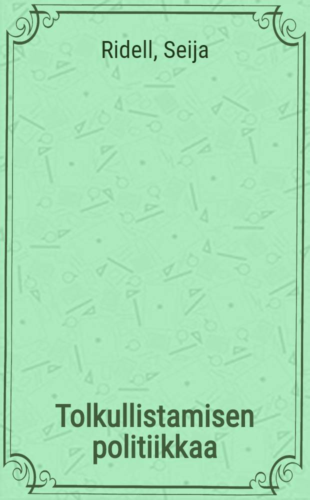 Tolkullistamisen politiikkaa : Televisiouutisten vastaanotto kriittisest&auml; genren&auml;k&ouml;kulmasta : Diss. = Политика создания впечатления. Восприятие телевизионные новостей с точки зрения критического жанра.