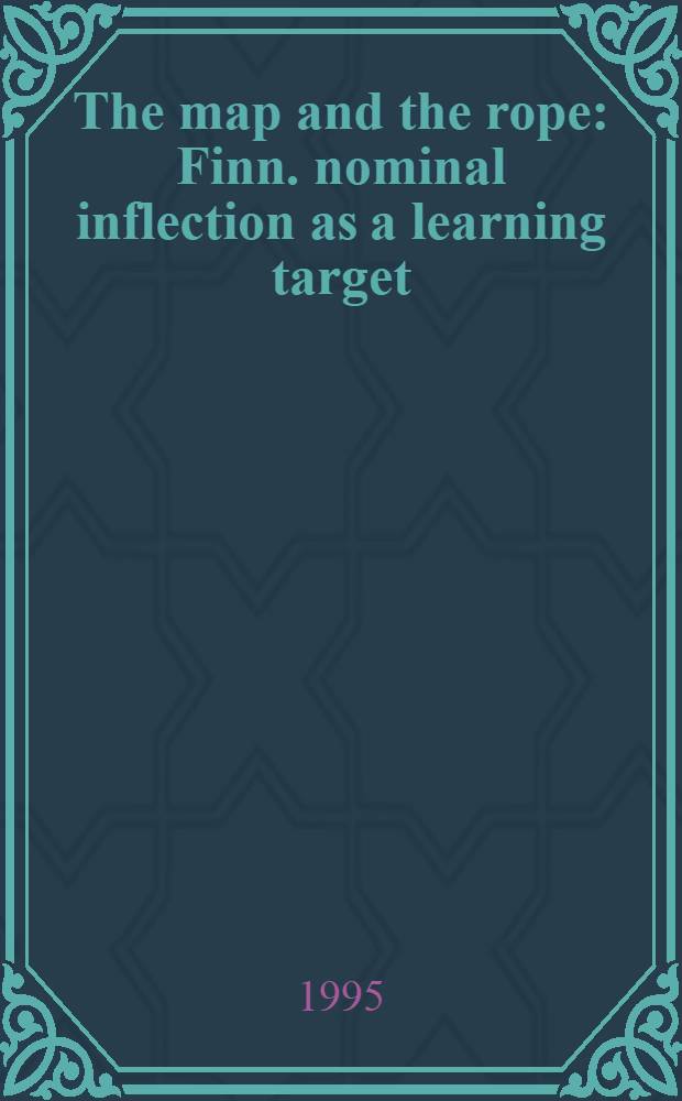 The map and the rope : Finn. nominal inflection as a learning target : Diss. = Карта и канат.