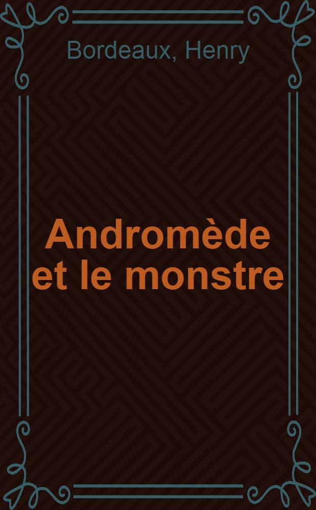 Andromède et le monstre : Roman
