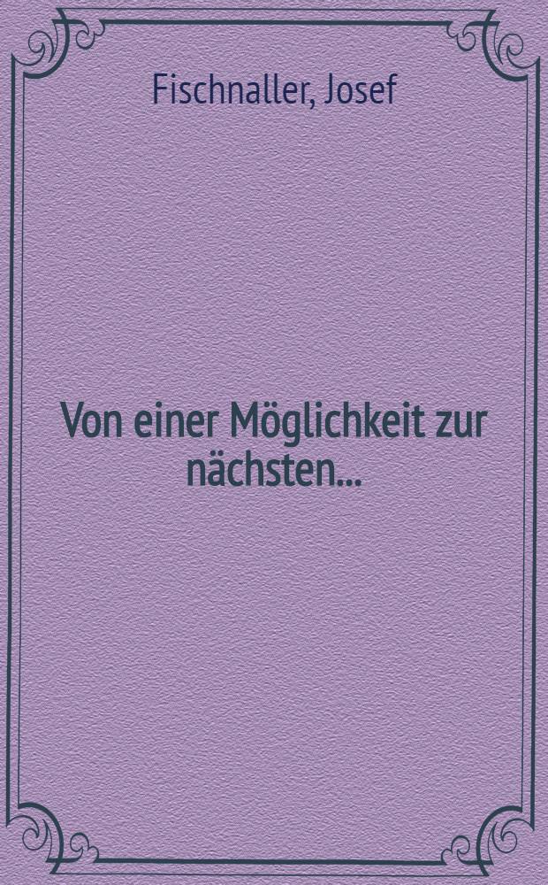 Von einer Möglichkeit zur nächsten... : Album = Йозеф Фишналлер.