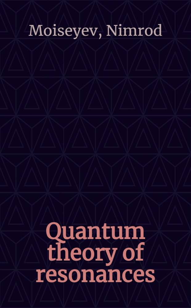 Quantum theory of resonances: calculating energies, widths and cross-sections by complex scaling = Квантовая теория резонансов: расчет энергий, ширины и сечений....