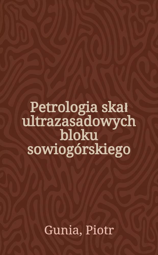 Petrologia skał ultrazasadowych bloku sowiog&oacute;rskiego = Петрология ультраосновных пород Совегурского массива.