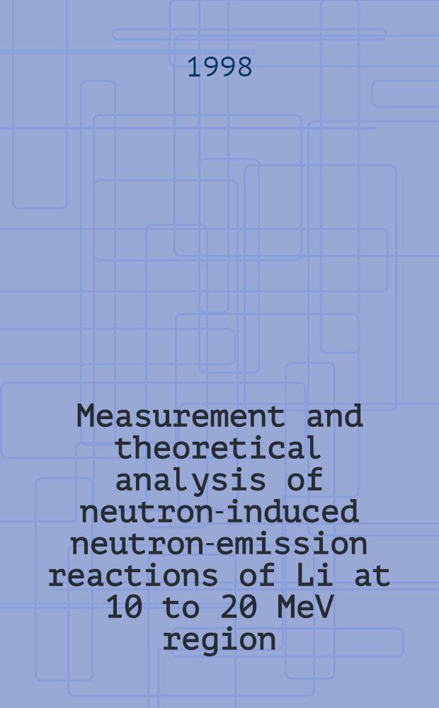 Measurement and theoretical analysis of neutron-induced neutron-emission reactions of Li at 10 to 20 MeV region = Измерение и теоретический анализ вызванных нейтронами реакций нейтронной эмиссии на изотопе литий-6.