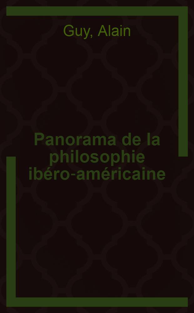 Panorama de la philosophie ibéro-américaine : Du XVI-e s. à nos jours = Панорама Латино-американской философии.