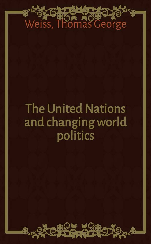 The United Nations and changing world politics = ООН и изменяющаяся мировая политика.