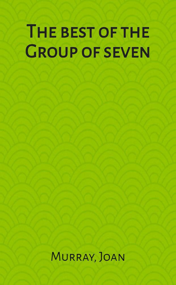 The best of the Group of seven : An album = Лучшее группы семи..