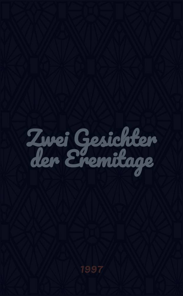 Zwei Gesichter der Eremitage : Kat. anläβlich der Ausst. "Die groβen Sammlungen VI", 21. Febr. bis 11. Mai 1997, Kunst-u. Ausstellungshalle der BRD, Bonn = Два лика Эрмитажа..