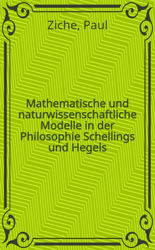 Mathematische und naturwissenschaftliche Modelle in der Philosophie Schellings und Hegels = Математические и естественнонаучные модели в философии Шеллинга и Гегеля.