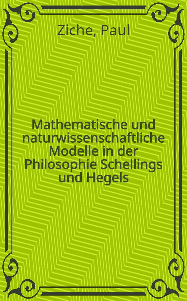 Mathematische und naturwissenschaftliche Modelle in der Philosophie Schellings und Hegels = Математические и естественнонаучные модели в философии Шеллинга и Гегеля.