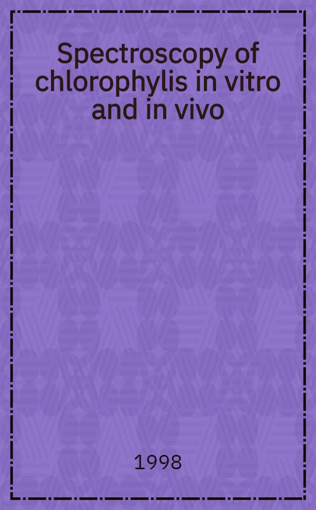 Spectroscopy of chlorophylis in vitro and in vivo = Спектроскопия хлорофилла ин витро и ин виво.