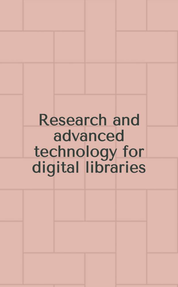 Research and advanced technology for digital libraries : First Europ. conf., ECDL'97, Pisa, Italy, Sept. 1-3, 1997 : Proceedings = Исследование и передовая технология для автоматизированных библиотек.