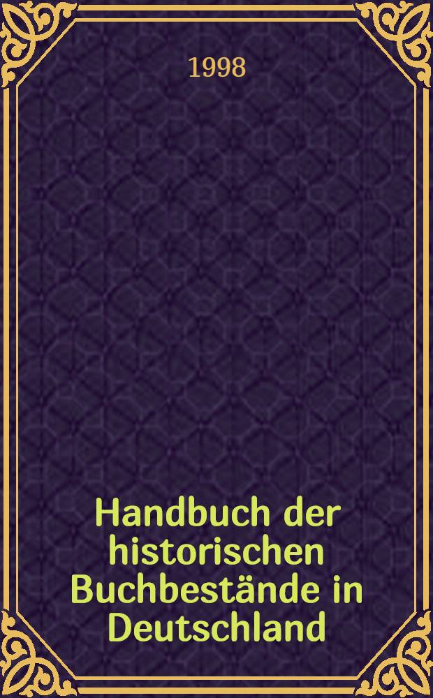 Handbuch der historischen Buchbestände in Deutschland = Cправочник по историческим фондам в Германии.
