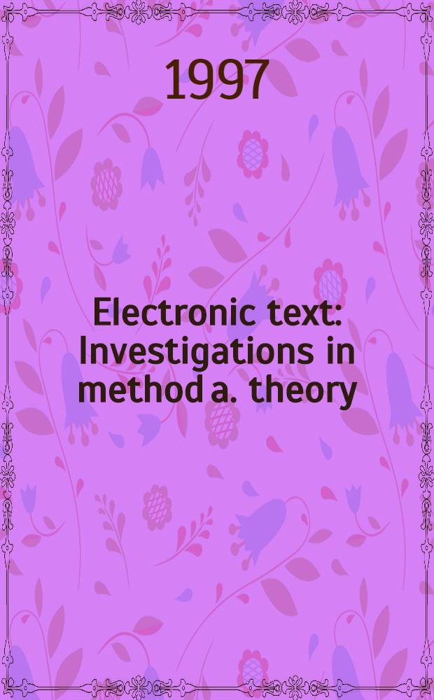 Electronic text : Investigations in method a. theory = Электронный текст.