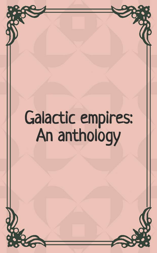 Galactic empires : An anthology : In 2 vol.