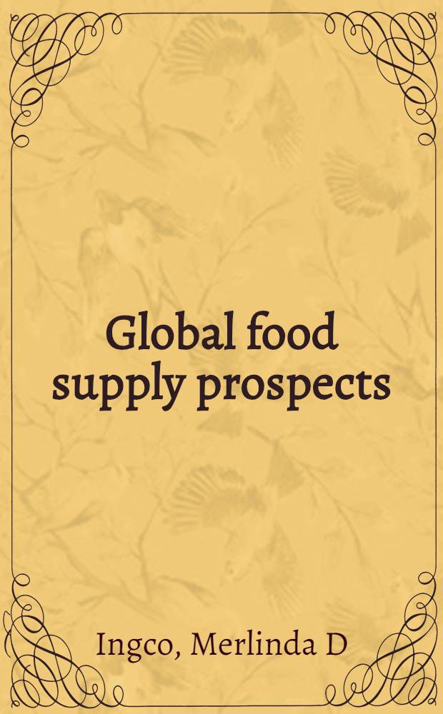 Global food supply prospects : A background paper prep. for the World food summit, Rome, Nov. 1996 = Перспективы глобального снабжения продовольствием.