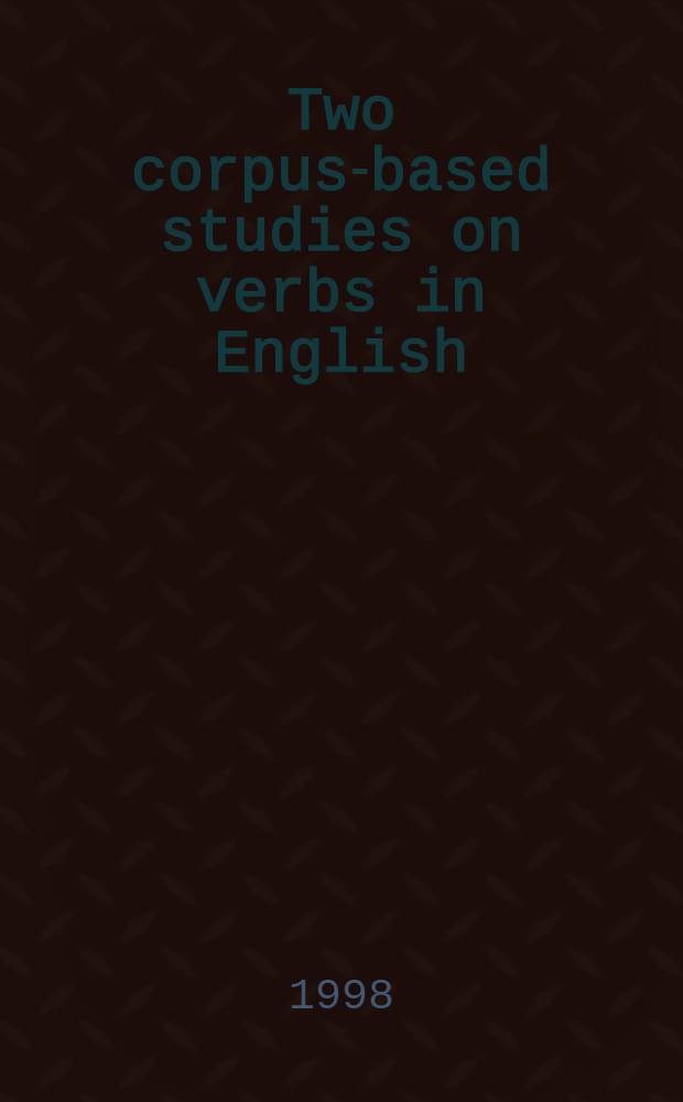 Two corpus-based studies on verbs in English = Два исследования,посвященных английскому глаголу.