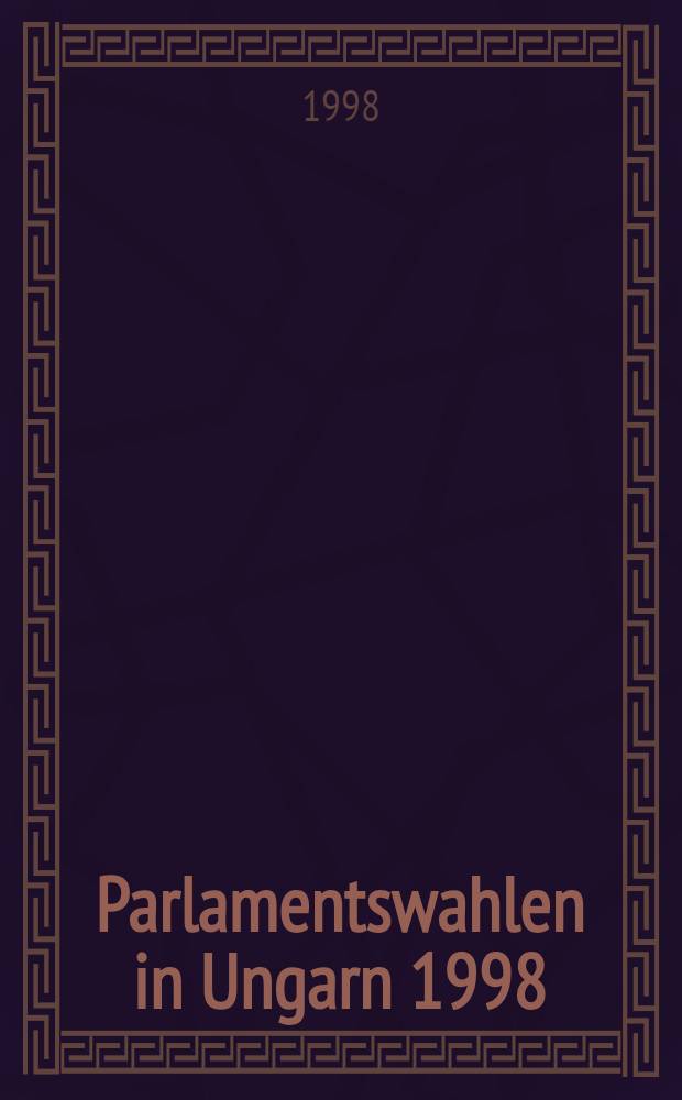 Parlamentswahlen in Ungarn 1998 : Parteien, Eliten u. Ges. im Spiegel der Wahlergebnisse = Парламентские выборы в Венгрии,1998.