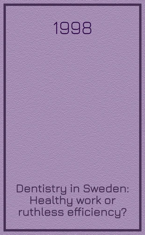 Dentistry in Sweden : Healthy work or ruthless efficiency? : Diss. = Стоматология в Швеции-разумная работа или безжалостная деятельность?.