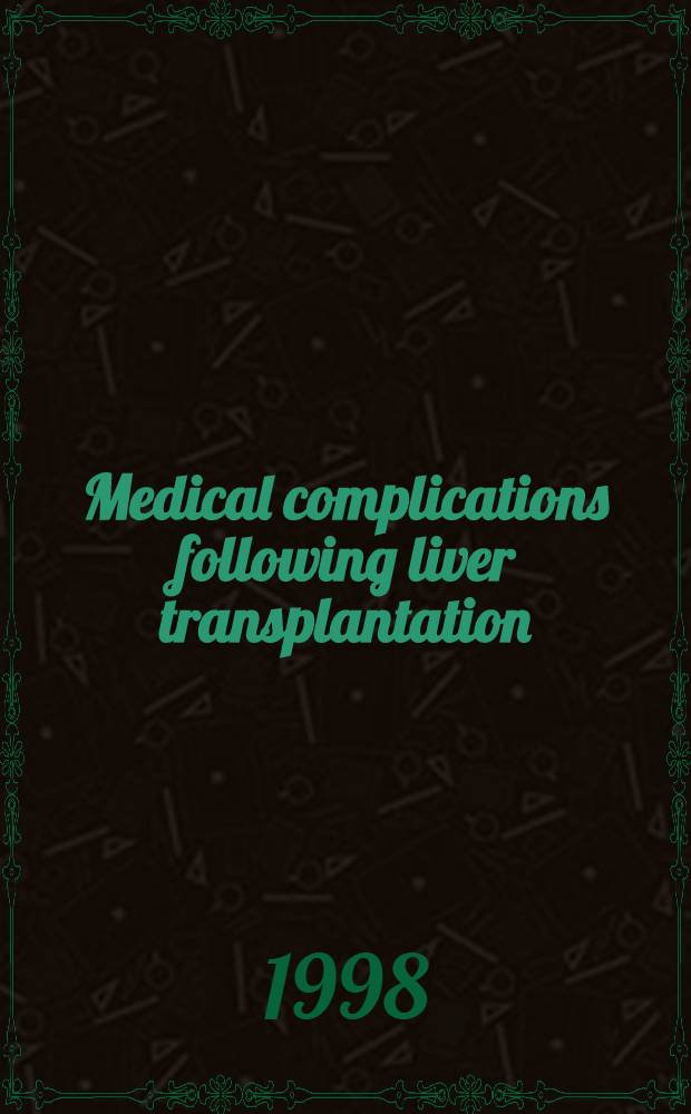 Medical complications following liver transplantation = Медицинские осложнения будущей трансплантации печени.