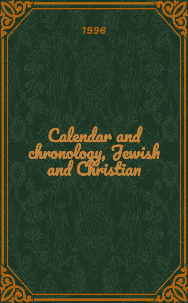 Calendar and chronology, Jewish and Christian : Biblical, intertestamental a. patristic studies