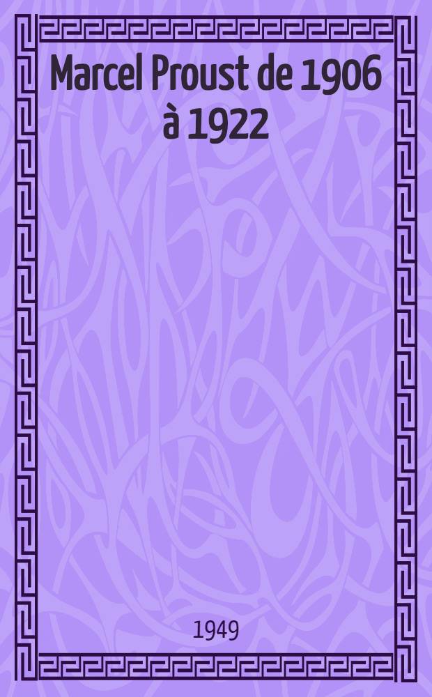 Marcel Proust de 1906 à 1922