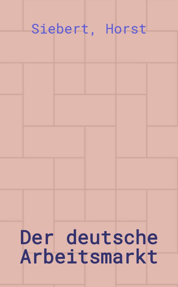 Der deutsche Arbeitsmarkt : Ein paar Schaubilder u. Tab = Немецкий рынок труда.
