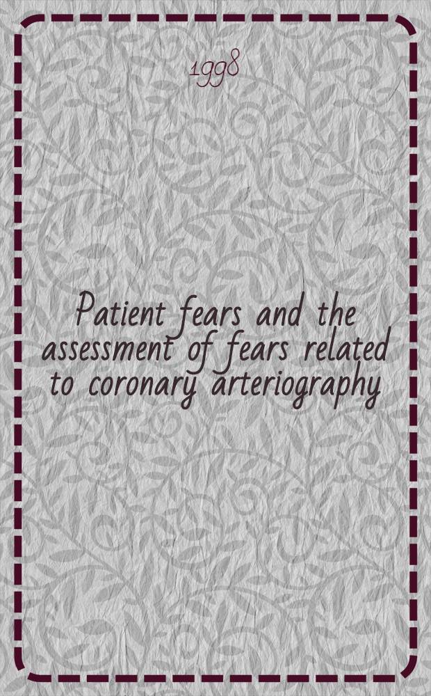 Patient fears and the assessment of fears related to coronary arteriography : Diss. = Страх больного и оценка страха, связанного с коронарной артериографией.