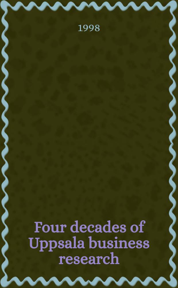 Four decades of Uppsala business research = Четыре декады исследования бизнеса в Упсале.