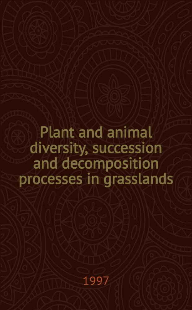 Plant and animal diversity, succession and decomposition processes in grasslands : Case studies in Suwałki Landscape Park (North - Eastern Poland) = Растительное и животное разнообразие, сукцессии и процессы разложения на лучах.