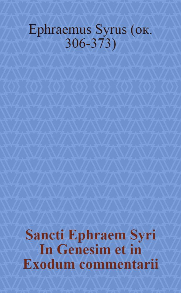 Sancti Ephraem Syri In Genesim et in Exodum commentarii