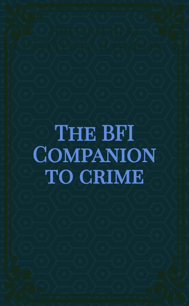 The BFI Companion to crime = Преступления.