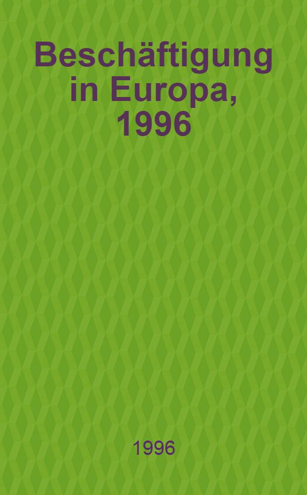 Beschäftigung in Europa, 1996 = Занятость в Европе.
