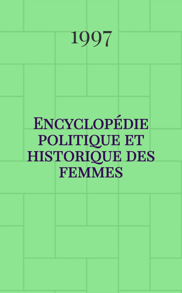 Encyclopédie politique et historique des femmes : Europe, Amérique du Nord = Энциклопедия политики и истории женщин.