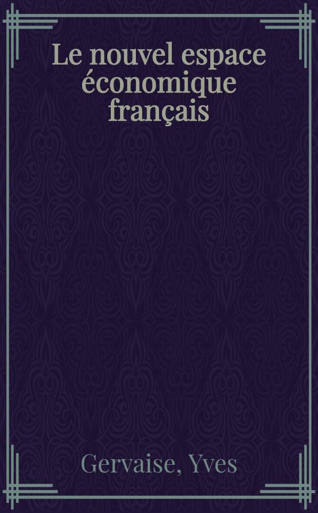 Le nouvel espace économique français = Новое экономическое французское пространство.