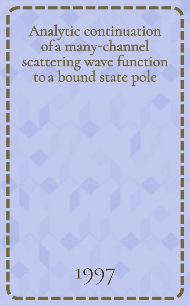 Analytic continuation of a many-channel scattering wave function to a bound state pole