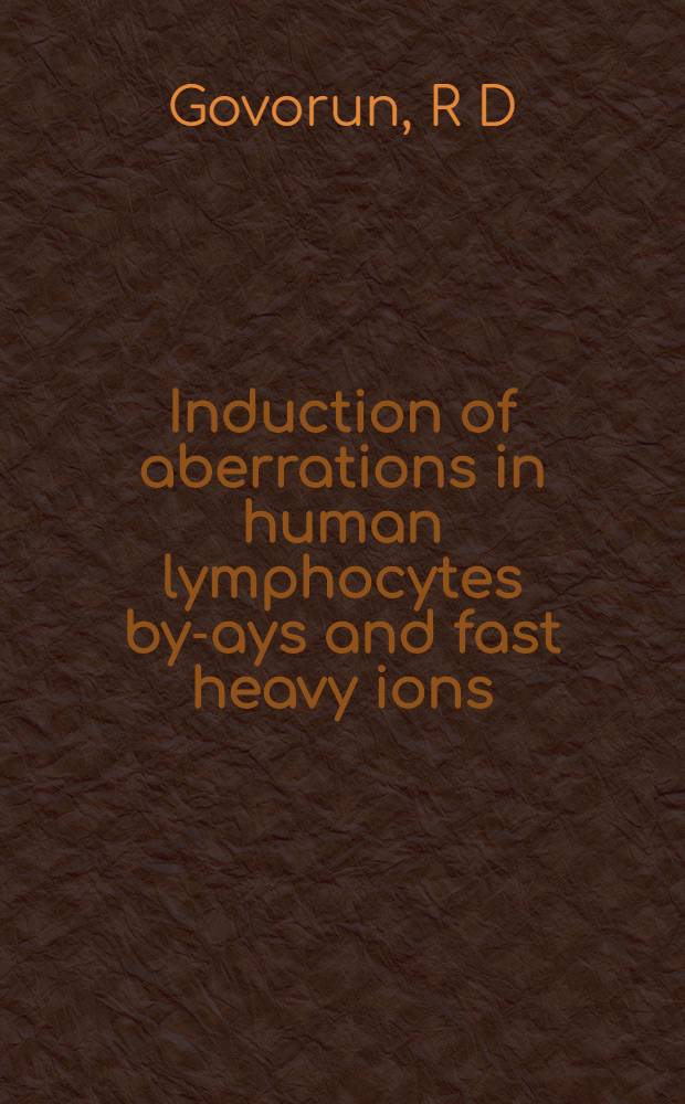 Induction of aberrations in human lymphocytes by -rays and fast heavy ions
