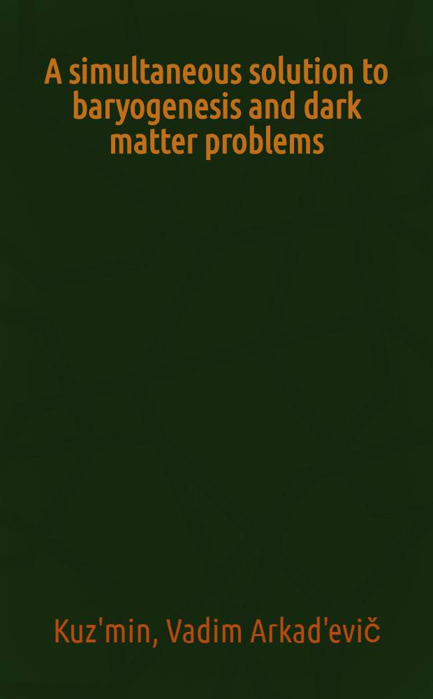A simultaneous solution to baryogenesis and dark matter problems