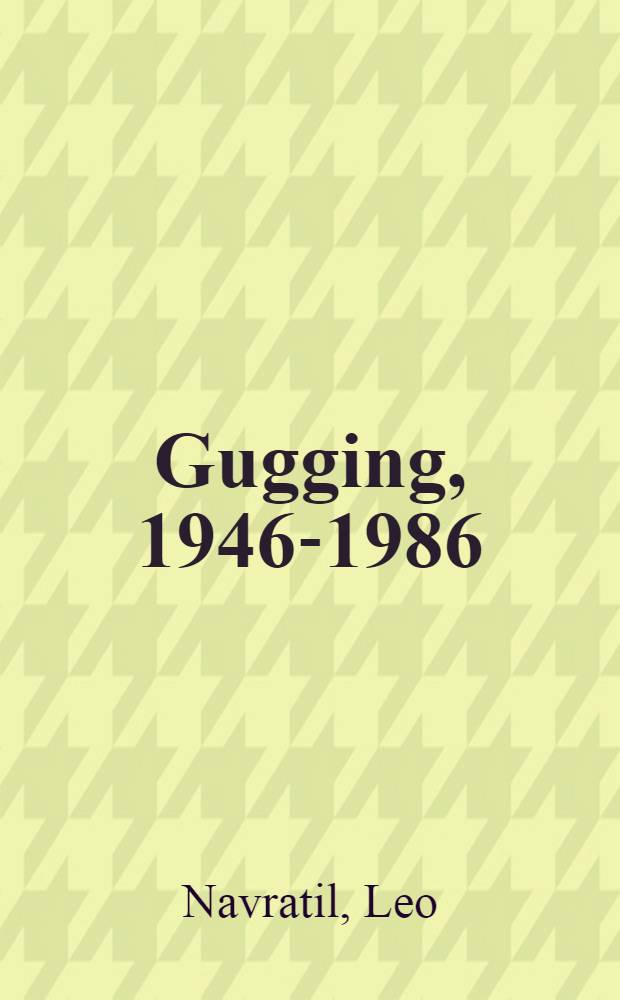 Gugging , 1946-1986 = Способы выведения и психиатрия.