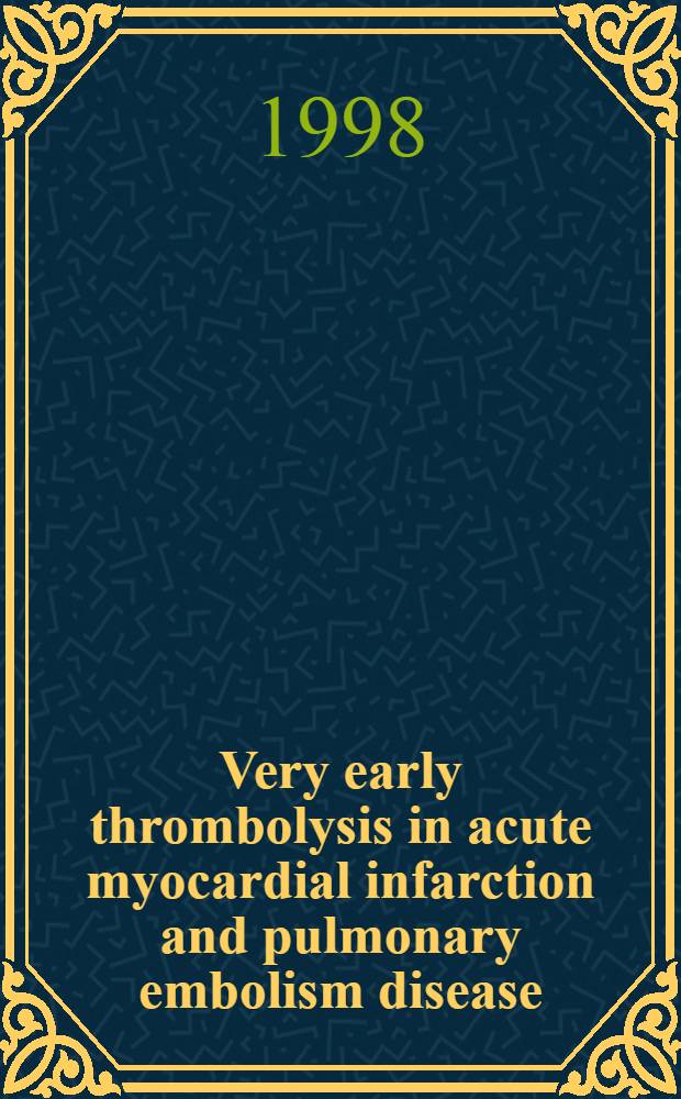 Very early thrombolysis in acute myocardial infarction and pulmonary embolism disease : Symp., Ravenna, Apr. 1996 = Очень ранний тромболизис при остром инфаркте миокарда и эмболической болезни легких . Материалы симпозиума,Равенна,апрель 1996.