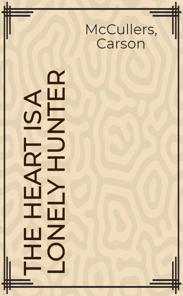 The heart is a lonely hunter : A novel