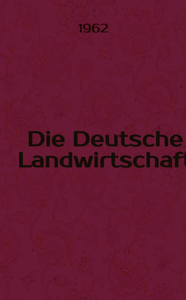 Die Deutsche Landwirtschaft : An der Schwelle des Gemeinsamen Marktes = Немецкое сельское хозяйство.