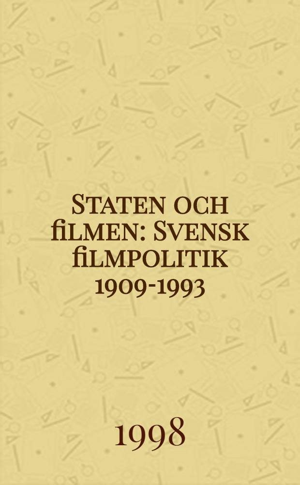 Staten och filmen : Svensk filmpolitik 1909-1993 : Diss. = Шведская кинополитика.