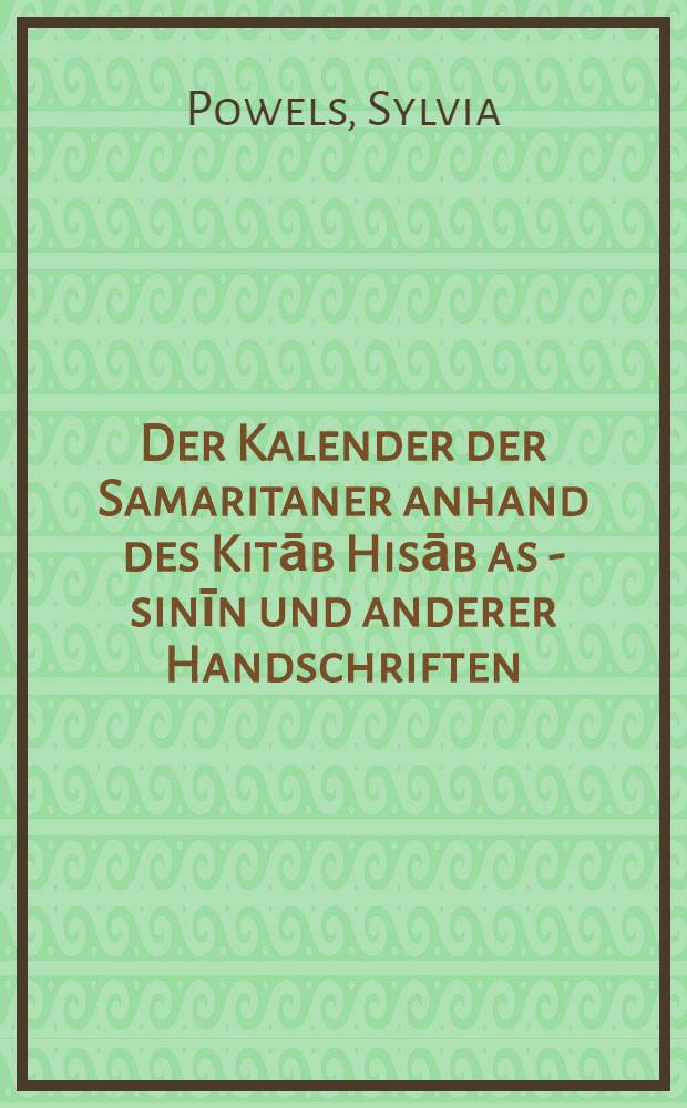 Der Kalender der Samaritaner anhand des Kitāb Hisāb as - sinīn und anderer Handschriften : Diss = Календарь самаритян с использованием Китаб - Хисаб - ас - синин и дддругих источников.