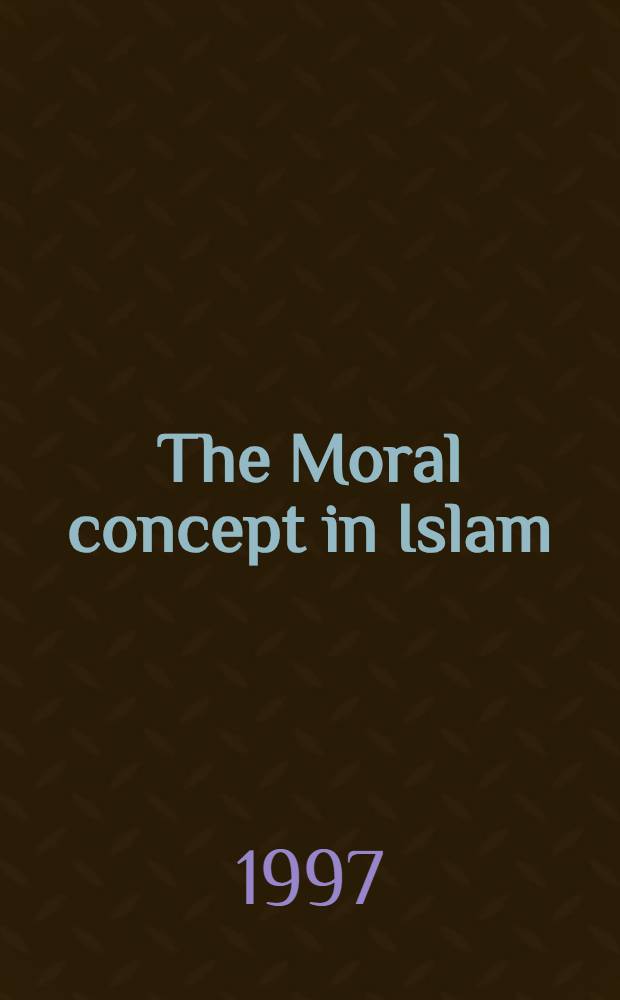 The Moral concept in Islam = Моральная концепция ислама.