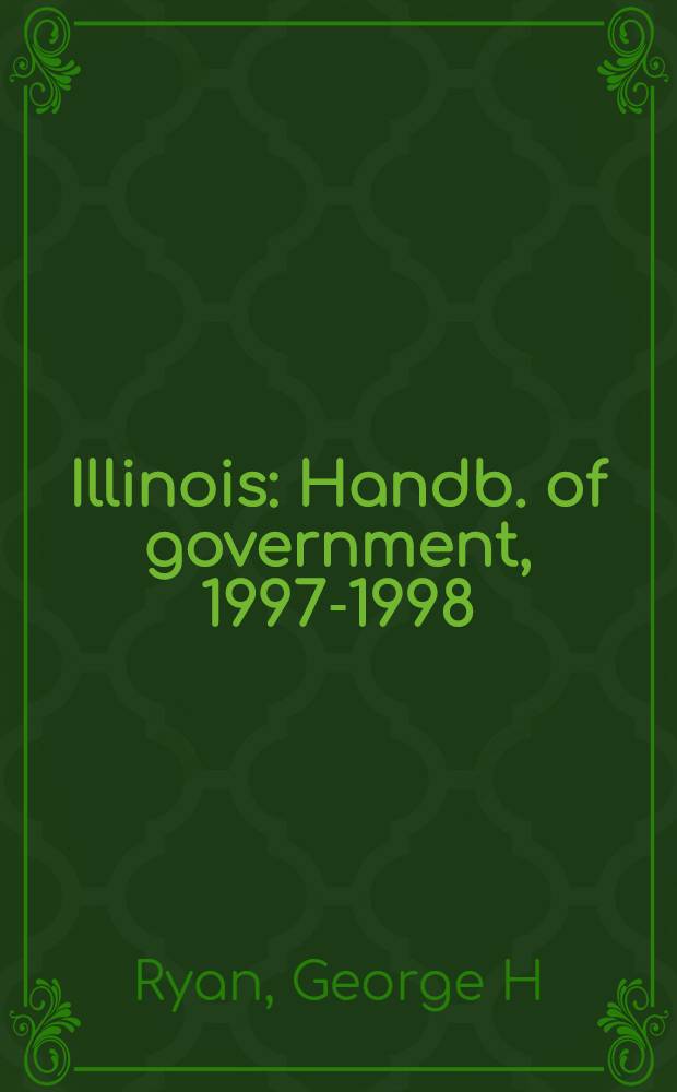 Illinois : Handb. of government, 1997-1998 = Иллинойс. Справочник правительства.